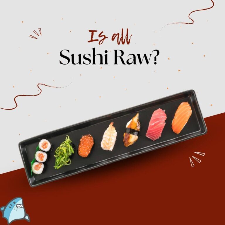 Is Sushi Raw: Unraveling the Raw Sushi Mystique